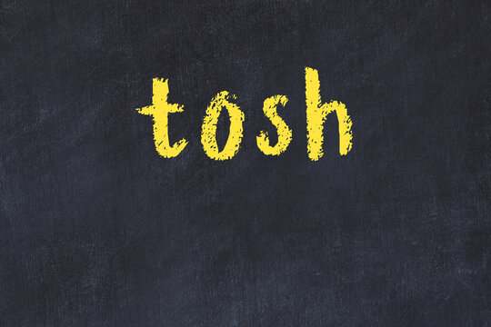 Black chalkboard with inscription tosh on in