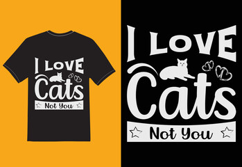 i love cats not you t shirt