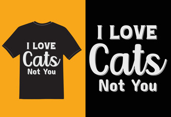 i love cats not you t shirt