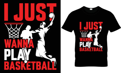 I Just Wanna Play Basketball t shirt design