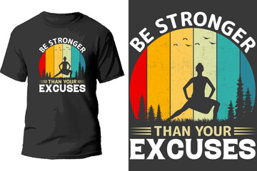 Be Stronger Than Your Excuses T Shirt Design.