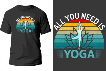 All You Need Is Yoga T Shirt Design.