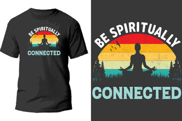 Be Spiritually Connected T Shirt Design.