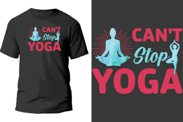Can't stop yoga t shirt design.