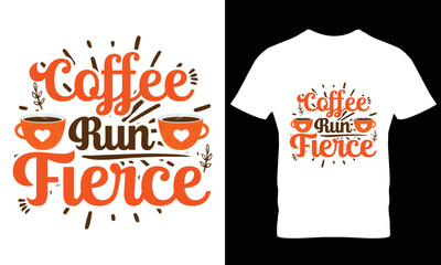 coffee ran fierce t-shirt design template.