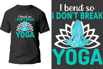 I bend so i don't break yoga t shirt design.