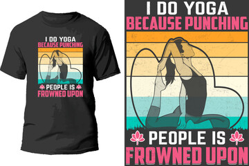 I do yoga because punching people is frowned upon t shirt design.