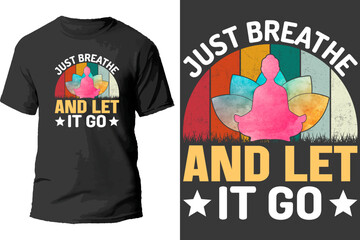 Just breathe and let it go t shirt design.