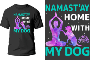 Namast'ay home with my dog t shirt design.