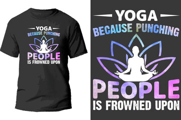 Yoga because punching people is frowned upon t shirt design.