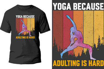 Yoga because adulting is hard t shirt design.