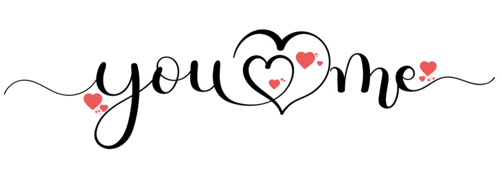 You Me. YOU AND ME vector calligraphy with hearts of love. Valentines day, wedding, banner, t-shirt card. Illustration love infinity