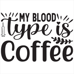 My blood type is coffee