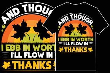 Thanksgiving T-shirt design. And Though I Ebb In Worth I’ll Flow In Thanks