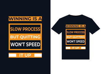 Winning is a slow process but quitting won't speed it up illustrations for print-ready T-Shirts design