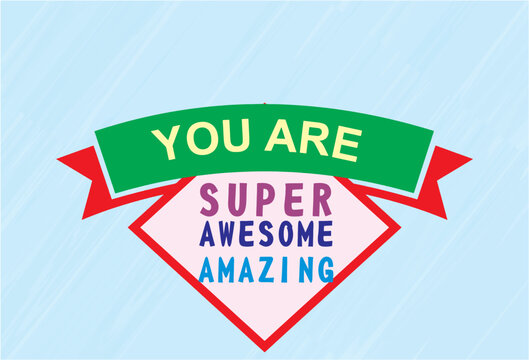 You Are Amazing, Super And Awesome Badge, Sticker And Appreciation Banner. Vector Icon For Business And Advertising Stock Illustration. Space To Add Name. Eps 10.