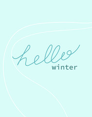 Postcard hello winter. Lettering on a blue background. Illustration for postcard, poster, print, packaging.