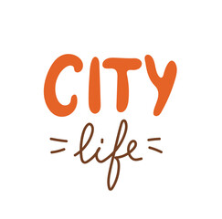 Cute hand drawn lettering on white background. City life text