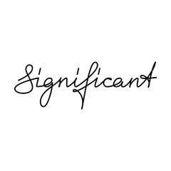 Significant one line continuous slogan. Vector handwritten lettering. Modern calligraphy, text design for print, banner, wall art poster, card, tag label, logo.