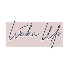 Wake Up one line continuous slogan. Vector handwritten lettering. Modern calligraphy, text design for print, banner, wall art poster, card, tag label, logo.