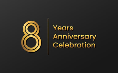 8 Years Anniversary, Perfect template design for anniversary celebration with gold color for booklet, leaflet, magazine, brochure poster, web, invitation or greeting card. Vector template