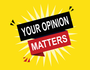 Vector Illustration Your Opinion Matters. Red and black vector label with yellow background.