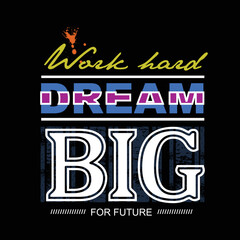 dream big slogan tee graphic for print typography illustration,t shirt, stock vector,art,style
