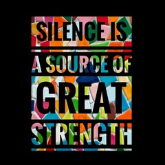 Top motivation and inspirational quote. Silence is a source of great strength