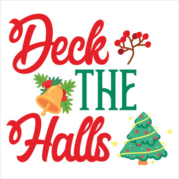 Deck the halls Merry Christmas shirt print template, funny Xmas shirt design, Santa Claus funny quotes typography design