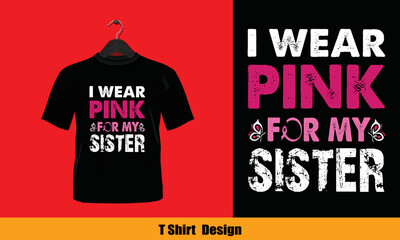 I Wear Pink For My Sister - t shirt design