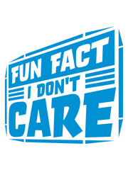 I dont care fact 