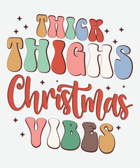 Thick Thighs Christmas Vibes shirt, thick thighs shirt, happy Christmas shirt, Christmas pint template shirt,