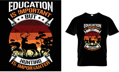 Education is important but hunting is importanter...t-shirt design template
