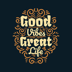Good vibes great life lettering