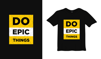 Do epic things motivational typography t-shirt design