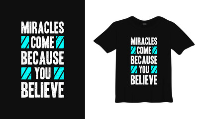 Naklejka premium Miracles come because you believe motivational typography t-shirt design