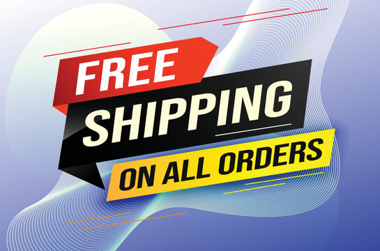 Free Shipping All Orders Tag. Banner Design Template For Marketing. Special Offer Promotion Or Retail. Background Banner Modern Graphic Design For Store Shop, Online Store, Website, Landing Page