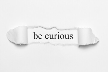 be curious	