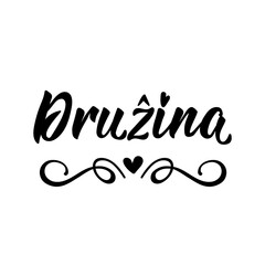 The family - in Slovenian. Lettering. Ink illustration. Modern brush calligraphy.