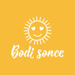 Be the sun - in Slovenian. Lettering. Ink illustration. Modern brush calligraphy. Bodi sonce