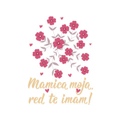 Mother's Day card. Translation from Slovenian: My mom, I love you. Lettering. Ink illustration. Modern brush calligraphy.