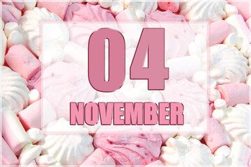 calendar date on the background of white and pink marshmallows.  November 4 is the fourth day of the month