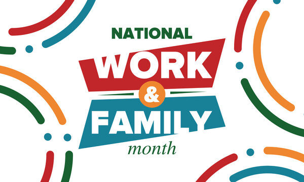 National Work And Family Month. Celebrated Annual In October. Campaign In United States Business. A Healthy Balance And A Flexible Work Environment. Effective Work. Poster, Banner. Vector Illustration