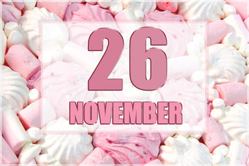 calendar date on the background of white and pink marshmallows. November 26 is the twenty-sixth day of the month