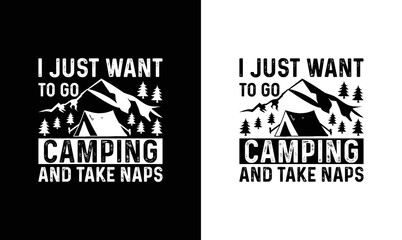 I just want to go camping and take naps, Camping Quote T shirt design, typography
