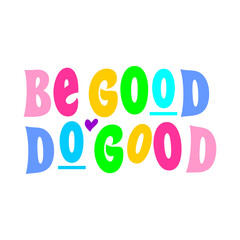 Be good do good typographic slogan for t-shirt prints, posters, Mug design and other uses.