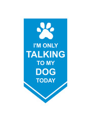 only talking to dog 