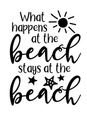 What happens at the beach stays at the beach. Humorous quote. Summer life print