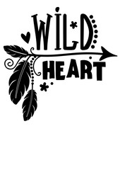 Wild heart quote. Hippie style print. Feathers, arrow clipart