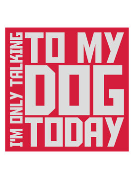 only talking to dog 